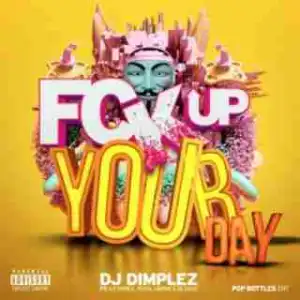 DJ Dimplez - Fuck Up Your Day Ft. Ice Prince, Reason & Royal Empire